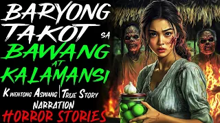 BARYONG TAKOT SA BAWANG AT KALAMANSI | Kwentong Aswang | True Story