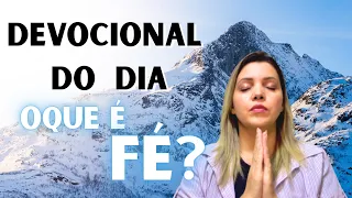 ORAÇÃO E DEVOCIONAL VERSÍCULO DO DIA 13 DE JUNHO OQUE É A FÉ?