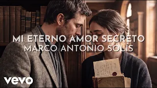 Marco Antonio Solís - Mi Eterno Amor Secreto (Visualizer)