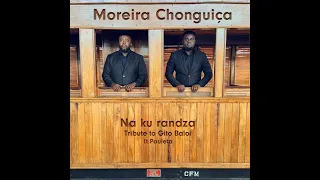 NA KU RANDZA by Moreira Chonguiça (a tribute to Gito Baloi) feat Pauleta