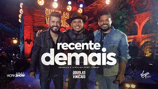 Douglas e Vinícius - Recente Demais - Part. Tierry - Ao Vivo em São Paulo