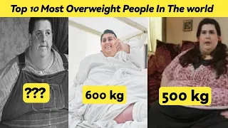 दुनिया के 10 सबसे विशालकाय अंगो वाले लोग | THE WORLD'S 10 MOST OVERWEIGHT PEOPLE