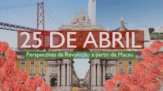 25 de Abril: Perspectivas da Revolução a Partir de Macau