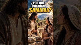 ¿Por qué los judíos evitaban Samaria? La razón te sorprenderá