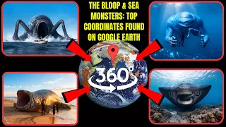 VR 360° - The Bloop & Sea Monsters: Top Coordinates Found on Google Earth!