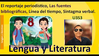 El reportaje periodístico, Las fuentes bibliográficas, Línea del tiempo, Sintagma verbal, 8° grado.