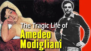 Love, Loss, and Art: The Wild Life of Tragic Genius Amedeo Modigliani