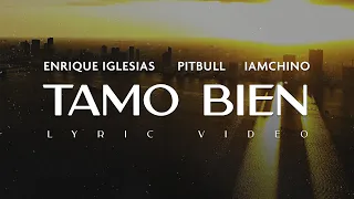 Enrique Iglesias x Pitbull x IAmChino - Tamo Bien (Official Lyric Video)