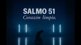 Salmo 51 – Corazón Limpio | Adoración para volver a Dios
