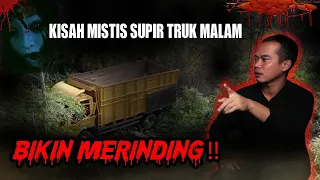 KISAH HOROR SUPIR TRUK MALAM!! BIKIN MERINDING!