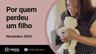 Por quem perdeu um filho  – O Vídeo do Papa 11 – novembro de 2024