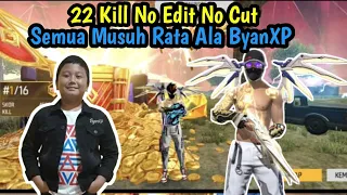 22 KILL NO EDIT NO CUT ALA BYAN XP
