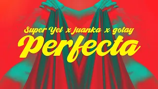 Super Yei - PERFECTA ft Juanka El Problematik & Gotay El Autentiko | EUPHORIA 2