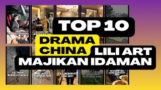 TOP 10 DRAMA CHINA SEMENIT - LILI ART BERGAJI 68 JUTA SEBULAN