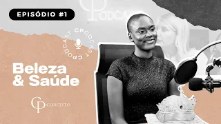 BELEZA E SAÚDE | Episódio 01 FEAT. MISS GRAND ANGOLA | CPodcast