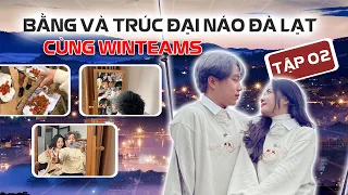 Tập2: Thế Bằng và Thanh Trúc đại náo “Đà Lạt” cùng WinTeams | Lykio, Văn Giàu, Cindy, Thanh Văn