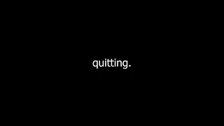 quitting.