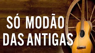 MODÃO DAS ANTIGAS | AS MELHORES SERTANEJO RAIZ MODA DE VIOLA RAIZ SERTANEJA SÓ MODÃO!