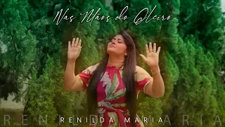 Nas Mãos do Oleiro | Renilda Maria (Nova Versão - Vídeo Oficial)