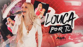 Anna Catarina - Louca Por Ti (A Mãe Do Menino)