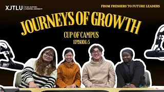 Journeys of Growth - From Freshers to Future Leaders | XJTLU University Podcast