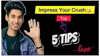 Crush Ko Impress Kaise Kare | Crush Ko Apni Taraf Kaise Attrack Kare | 5 Tips To Impress Your Crush