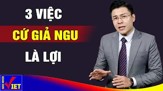 Sống ở đời giả ngu một chút lợi lộc trăm đường