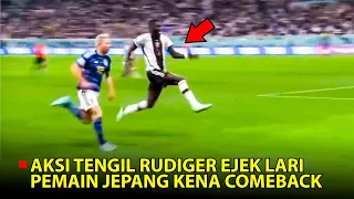 AKSI KONYOL ANTONIO RUDYGER EJEK LARI PEMAIN JEPANG MALAH TERCOMBACK KEMUDIAN