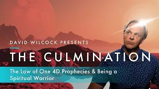 David Wilcock: The Culmination -- 4D Activation and Being a Spiritual Warrior