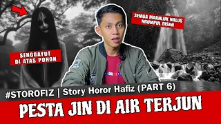 CERITA NYATA!? DARI KUNTILANAK SENGAYUT, PESTA JIN, - ORANG BUNIAN DI AIR TERJUN - STOROFIZ PART 5