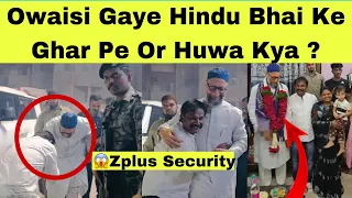 Asaduddin Owaisi Gaye Hindu Bhai Ke Ghar Pe Or Huwa Kya ?