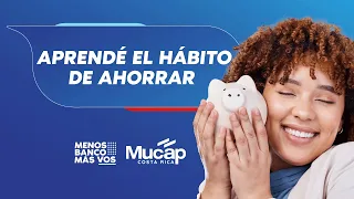 ¡Aprendé el hábito de ahorrar! Mucap Costa Rica
