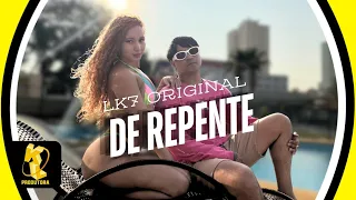 LK7 Original - De Repente ( Clipe Oficial )