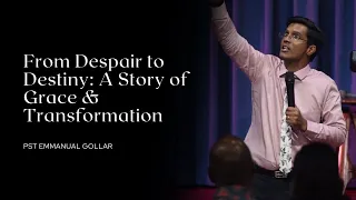 From Despair to Destiny: A Story of Grace & Transformation | Pst Emmanual Gollar | October 05, 2024