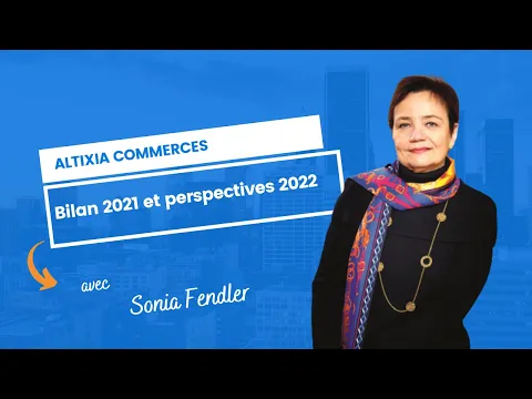 Altixia Commerces : Bilan 2021 et perspectives 2022