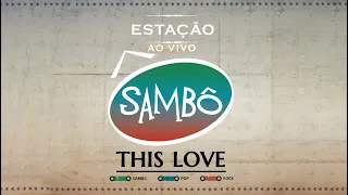 Sambô - This Love [DVD Estação Sambô]
