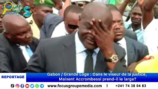 Gabon / Grande Loge : Dans le viseur de la justice, Maixent Accrombessi prend-il le large?