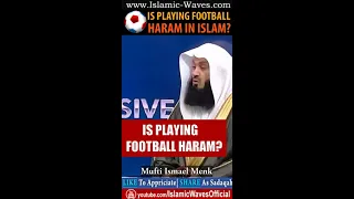 Is Playing FOOTBALL HARAM In ISLAM? Mufti Ismael Menk
