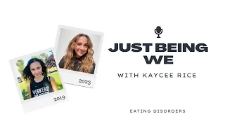 JUST BEING WE with Kaycee Rice: eating disorders