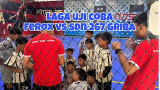 LAGA UJI COBA FEROX VS SDN 267 GRIBA