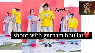 Shoot with Gurnam Bhullar❤️ | Main Viyah Nhi Karona Tere Naal🙈| Ritakshi Gupta