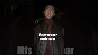 Mfs who wear turtlenecks