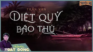 Truyện ma : DIỆT QUỶ BÁO THÙ - Cái nghiệp làm thầy giúp đời của anh Út Ráng