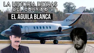 El Águila Blanca - La Historia DETRAS del Corrido (LA VERDADERA HISTORIA)