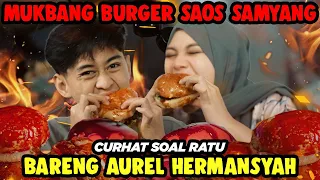 MUKBANG BURGER SAOS SAMYANG! Bareng kak Aurel.. Sampe Curhat Percintaan