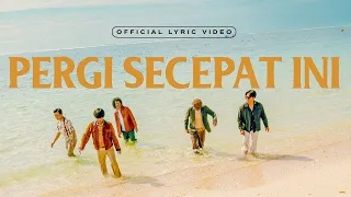 D'MASIV - Pergi Secepat Ini (Official Lyric Video)
