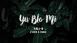 Kali-D - Yu Blo Mi (ft. J-Liko & Kenz)