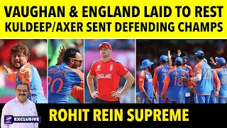 Vaughan & Eng Laid To Rest | Kuldeep/Axer Sent Defending Champs packing | Rohit Sharma Rein Supreme