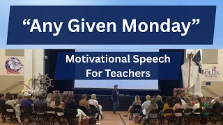 Any Given Monday - Motivational Speech for Teachers