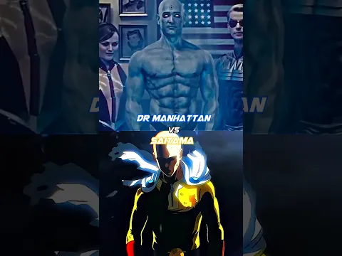 Dr. Manhattan VS Saitama
